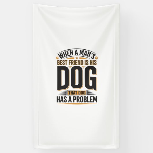 Grappige hondenquote wanneer de beste vriend van e spandoek (Verticaal)