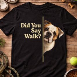 Grappige Hondenwandel Citaten Bulldog Liefhebber H T-shirt