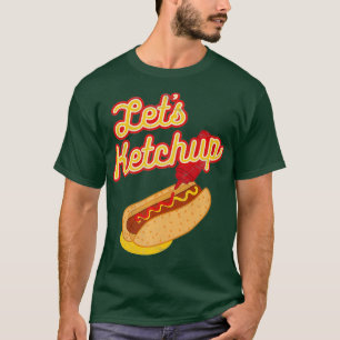 Grappige Hot Dog Wiener Bun Pun Lets Ketchup T-shirt
