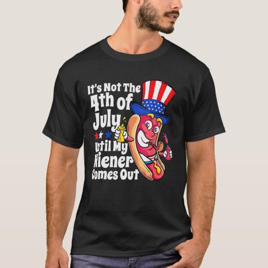 Grappige Hotdog Het is niet 4 juli tot mijn Wiener T-shirt (Voorkant)