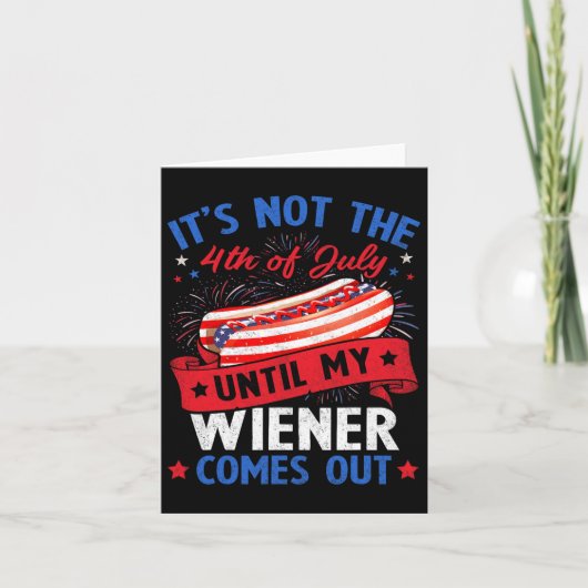 Grappige hotdog Het is niet de 4e juli tot mijn vr Kaart (Voorkant)