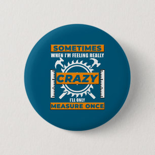 Grappige Houtbewerker Houtbewerking Timmerman Hout Ronde Button 5,7 Cm