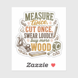 Grappige Houtbewerking Quote Rustieke Sticker
