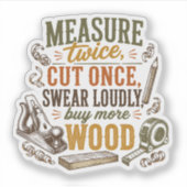 Grappige Houtbewerking Quote Rustieke Sticker (Voorkant)