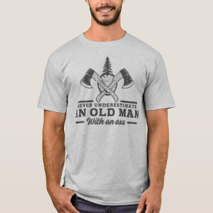 Grappige Houthakker Citaat Oude Man Bijl T-shirt