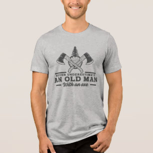 Grappige Houthakker Citaat Oude Man Bijl Tri-Blend Shirt