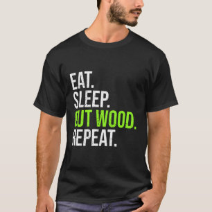 Grappige houthakker eet slaap gesneden hout herhal t-shirt