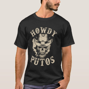 Grappige Howdy Putos Western Cowboy Schedel Spaans T-shirt