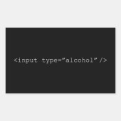 Grappige HTML-invoer alcohol - programmeur humor Rechthoekige Sticker (Voorkant)
