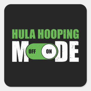 Grappige Hula Hooping Mode AAN   Hula Hoop voor Ho Vierkante Sticker