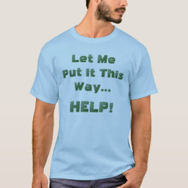 Grappige Hulp Citaten T-shirt