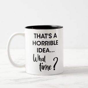 Grappige humor dat een vreselijk idee is hoe laat? tweekleurige koffiemok
