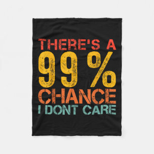 Grappige Humor Er is een kans van 99% dat het me n Fleece Deken