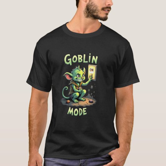 Grappige Humor Goblin Modus Aan Goblins T-shirt (Voorkant)