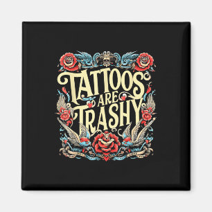 Grappige Humor Tattoo Artist Tattoos zijn Trashy S Magneet