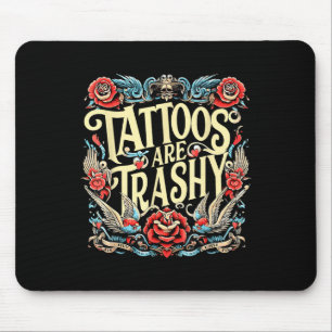Grappige Humor Tattoo Artist Tattoos zijn Trashy S Muismat