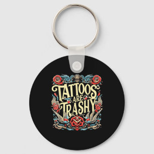 Grappige Humor Tattoo Artist Tattoos zijn Trashy S Sleutelhanger