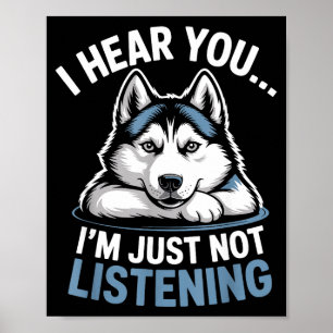 Grappige Husky Ik hoor je, maar ik luister gewoon Poster