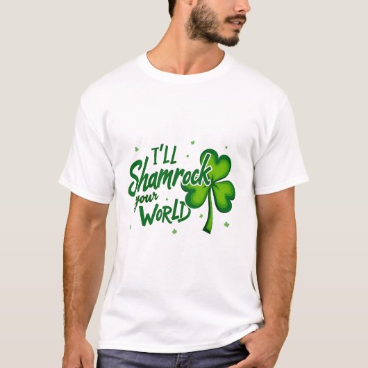 Grappige Ierse Shamrock Quote voor St. Patrick's D T-shirt (Voorkant)