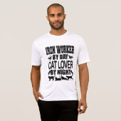 Grappige IJzerbewerker overdag, Kattenliefhebber ' T-shirt (Voorkant volledig)