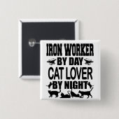 Grappige IJzerbewerker overdag, Kattenliefhebber ' Vierkante Button 5,1 Cm (Voorkant /achterkant)