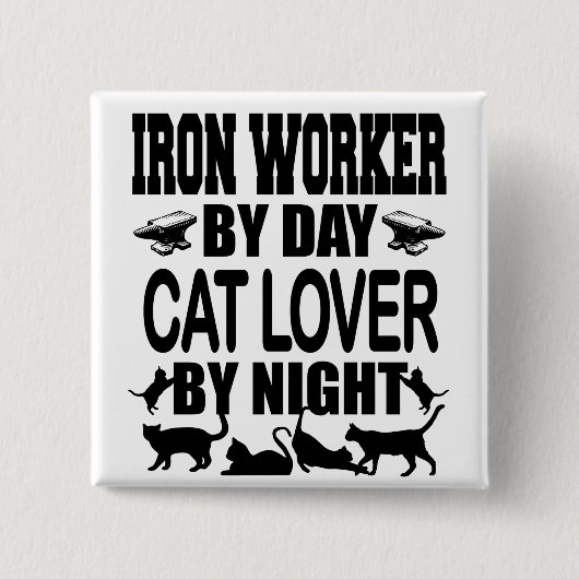 Grappige IJzerbewerker overdag, Kattenliefhebber ' Vierkante Button 5,1 Cm (Voorkant)