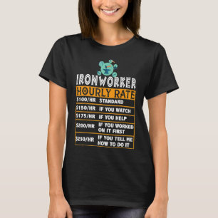 Grappige ijzerwerker Prijs per uur Grafiek Gift We T-shirt