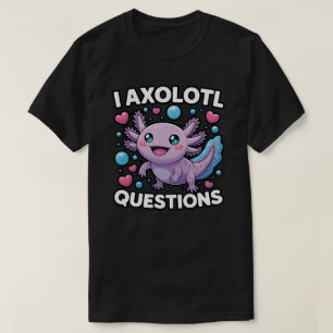 Grappige Ik Axolotl Vragen Grafisch T-shirt