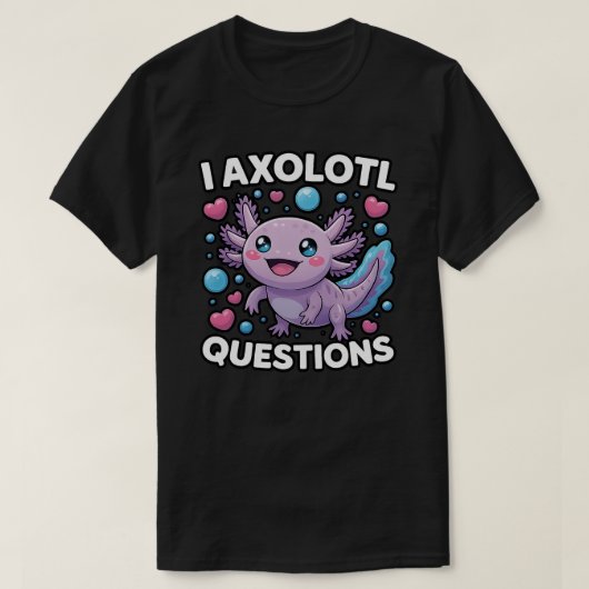 Grappige Ik Axolotl Vragen Grafisch  T-shirt (Design voorkant)