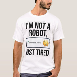 Grappige "Ik Ben Geen Robot, Alleen Moe" Captcha H T-shirt