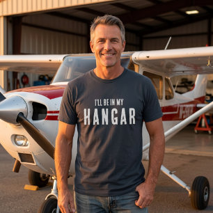 Grappige ‘Ik ben in mijn hangar’ Aviation Piloot C T-shirt