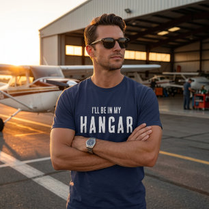 Grappige ‘Ik ben in mijn hangar’ Aviation Piloot M T-shirt