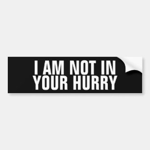 Grappige "Ik Ben Niet Gehaast" Anti Achteruitrijde Bumpersticker