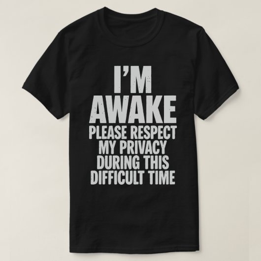 Grappige "Ik ben Wakker, Respecteer Mijn Privacy" T-shirt (Design voorkant)