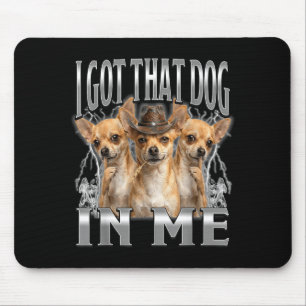 Grappige 'ik heb die hond in me' chihuahua cowboy muismat
