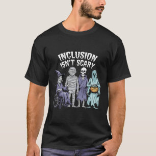 Grappige Inclusie Is Geen Angstaanjagende Leraar H T-shirt
