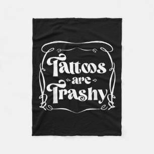 Grappige Ink Tattoo Quote Tattoos zijn Trashy Mann Fleece Deken