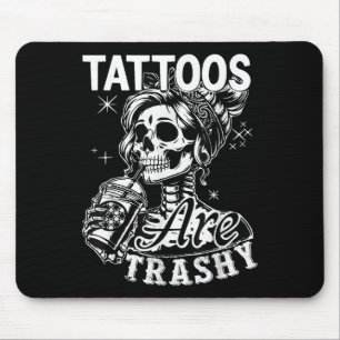 Grappige Ink Tattoo Quote Tattoos zijn Trashy Mann Muismat