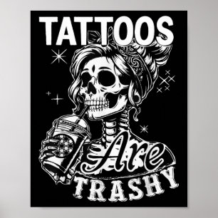 Grappige Ink Tattoo Quote Tattoos zijn Trashy Mann Poster