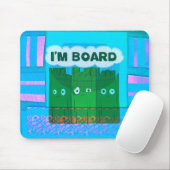 Grappige Inspirerend afbeelding: Ik verveel me Tek Muismat (Met muis)