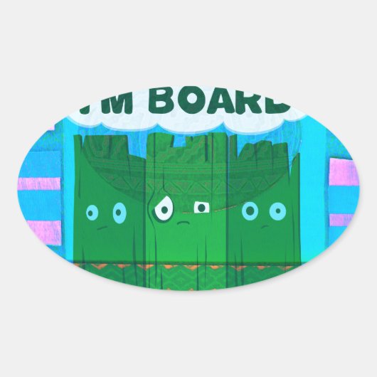 Grappige Inspirerend afbeelding: Ik verveel me Tek Ovale Sticker (Voorkant)