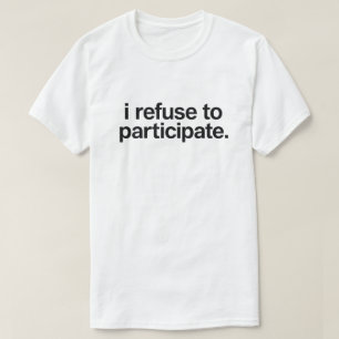 Grappige introvert quote "Ik weiger mee te doen" T-shirt