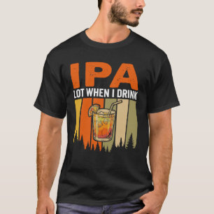 Grappige IPA-partij als ik drink, retro-cocktailka T-shirt
