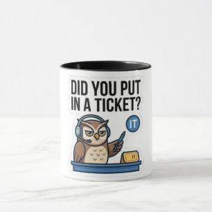 Grappige IT-ondersteuning Uil Koffiemok - "Ticket  Mok