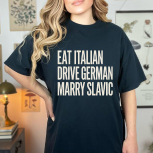 Grappige Italiaans eten Duits rijden Slavisch trou T-shirt