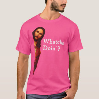 Grappige Jezus Bijbel Joke Quote - Whatcha Doin' F T-shirt