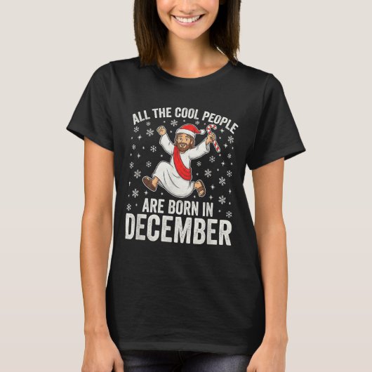 Grappige Jezus Geboren In December Kerstmis Verjaa T-shirt (Voorkant)