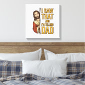 Grappige Jezus Ik Zag Dat en Ik Vertel het Papa On Canvas Afdruk (Insitu (Slaapkamer))