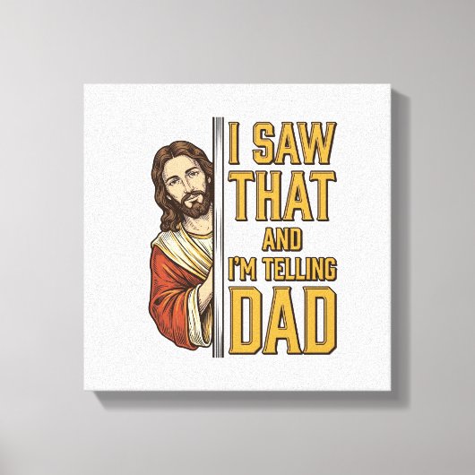 Grappige Jezus Ik Zag Dat en Ik Vertel het Papa On Canvas Afdruk (Voorkant)