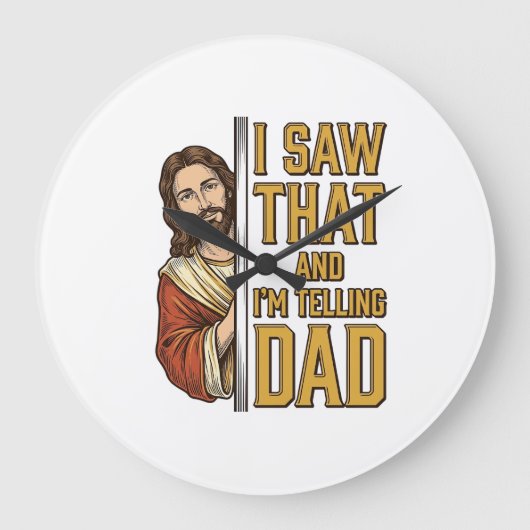 Grappige Jezus Ik Zag Dat en Ik Vertel het Papa On Grote Klok (Voorkant)